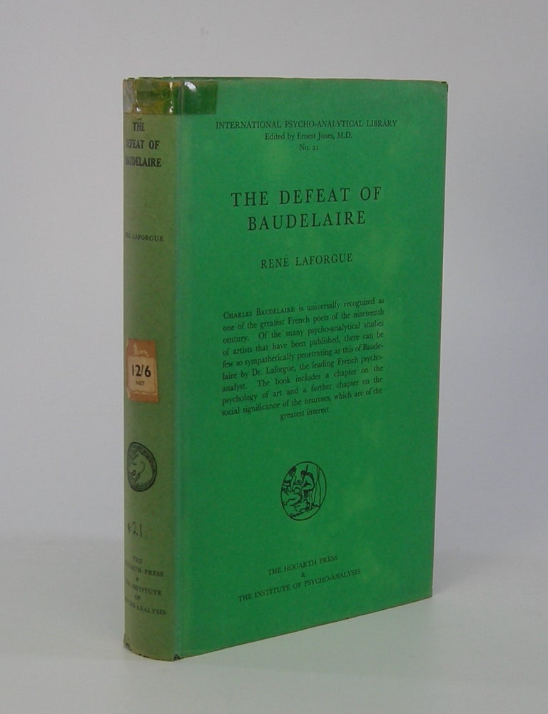 Item #206353 The Defeat of Baudelaire; A Psycho-Analytical Study of the Neurosis of Charles Baudelaire. . . Translated from the French by Herbert Agar. René Laforgue.