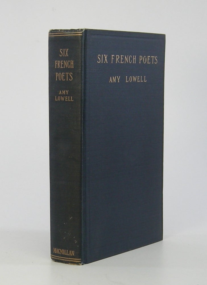 Item #206373 Six French Poets; Studies in Contemporary Literature. Amy Lowell.