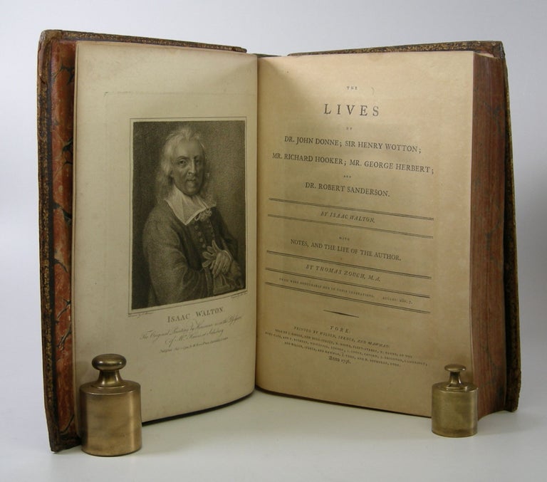 Item #206384 The Lives; of Dr. John Donne; Sir Henry Wotton; Mr. Richard Hooker; Mr. George Herbert; and Dr. Robert Sanderson. With Notes, and the Life of the Author by Thomas Zouch, M.A. Izaac Walton.