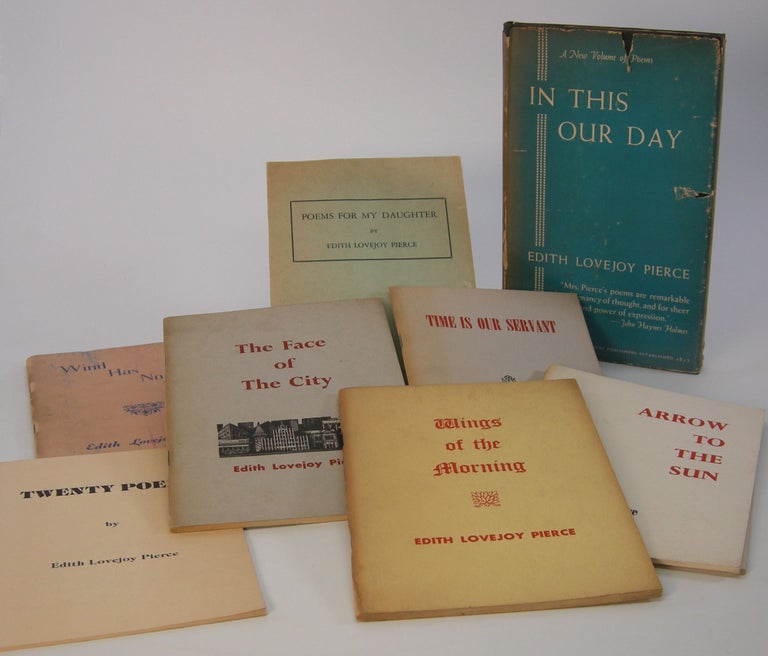 Item #206400 In This Our Day; together with a group of eight of the poet's self-published pamphlets. Edith Lovejoy Pierce.