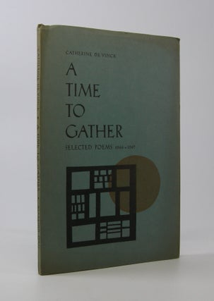 Item #206548 A Time to Gather; Selected Poems 1966-1967. Catherine De Vinck