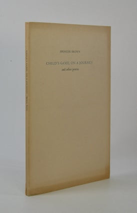 Item #206640 Child's Game, On a Journey; and other poems. Spencer Brown