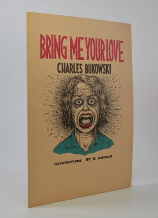 Item #206733 Bring Me Your Love; Illustrations by R. Crumb. Charles Bukowski