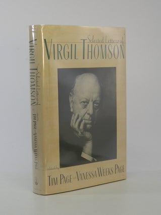 Item #206785 Selected Letters of Virgil Thomson; Edited by Tim Page and Vanessa Weeks Page....